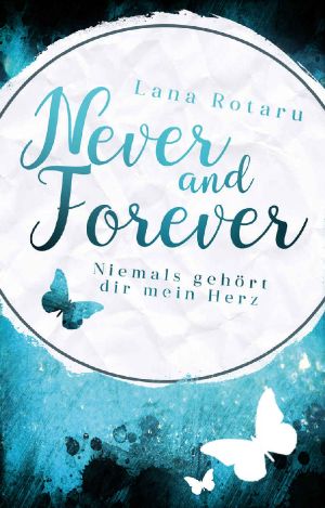 [Never and Forever 01] • Niemals gehört dir mein Herz